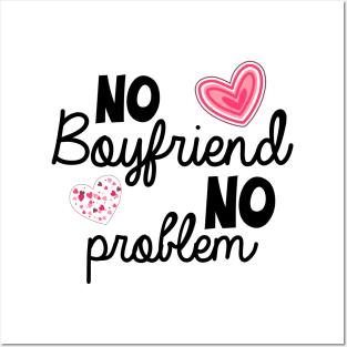 No Boyfriend No Problem Valentine day Posters and Art